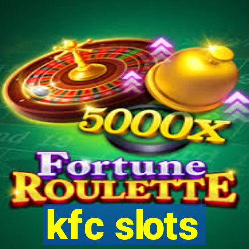 kfc slots